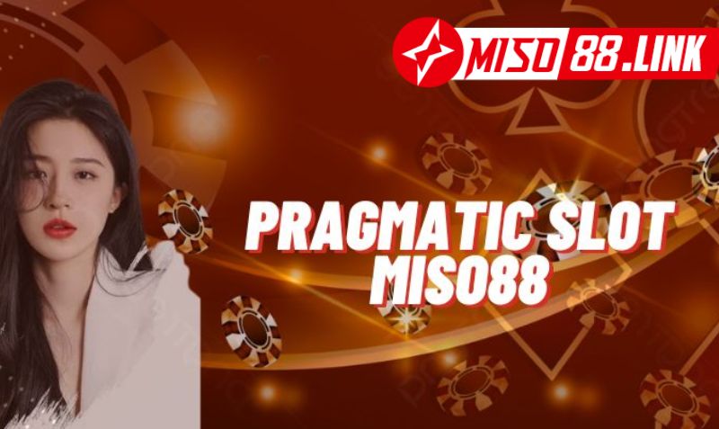 Ưu điểm của Pragmatic Slot Miso88