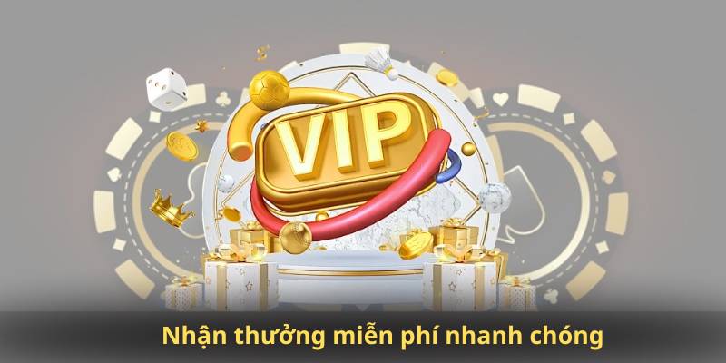 Nhận thưởng miễn phí nhanh chóng