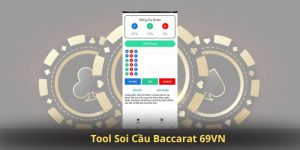 Tool Soi Cầu Baccarat 69VN – Bí Quyết Tăng Tỷ Lệ Thắng Cho Người Chơi